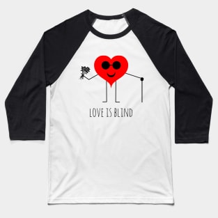 Love is blind valentine's day Baseball T-Shirt